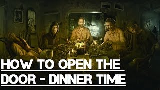 HOW TO OPEN THE DOOR  RESIDENT EVIL 7  DINNER TIME [upl. by Nomelc]