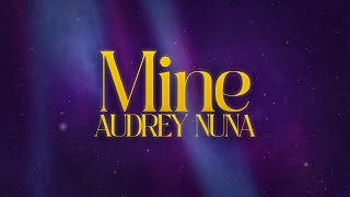 AUDREY NUNA  Mine 💖 lyrics [upl. by Tigges]