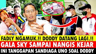 FADLY NGAMUK DODDY DATANG LAGI GALA SKY SAMPAY NANGIS BEGINI TANGGAPAN SANDIAGA UNO SOAL DODDY [upl. by Daloris]