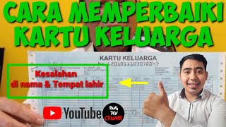 CARA MEMPERBAIKI KARTU KELUARGA  salah dinama tempat lahir [upl. by Belen409]