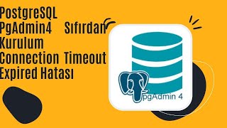 PostgreSQL PgAdmin 4 Sıfırdan Kurulum Connection Timeout Expired Hatası [upl. by Brechtel50]