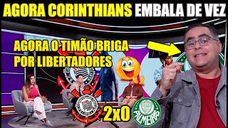 IMPRENSA COMEÇA ACREDITAR NO CORINTHIANS NA LIBERTADORES  CORINTHIANS 2X0 PALMEIRAS [upl. by Vaules212]