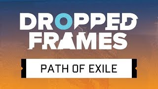 Dropped Frames Special Path of Exile [upl. by Micki913]