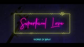 Superficial Love Gomez Lx Remix [upl. by Marlyn517]