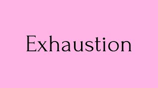 Exhaustion  Exhaustion Meaning  Pronunciation of Exhaustion  Exhaustion – English Word of the Day [upl. by Anaeco]