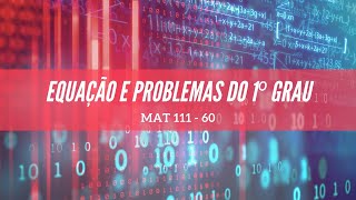 MAT 111 EXERCÍCIO 60  Equação e problemas do 1º grau [upl. by Lombardi]