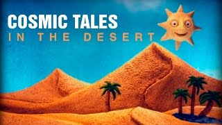 Cosmic Tales  In the desert [upl. by Hulen]