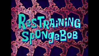 Spongebob  Restraining Spongebob  Title Card [upl. by Goodden136]