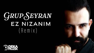 Grup SeyranEz NızanımRemix [upl. by Sinnylg]