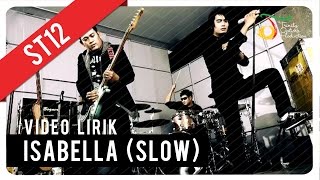 ST12 Isabella slow  Video Lirik [upl. by Aronal]