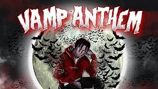 VAMP ANTHEM [upl. by Gentille]