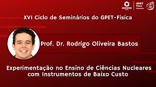 XVI Ciclo de Seminários GPETFísica 3  quotExperimentação no Ensino de Ciências Nuclearesquot [upl. by Keram]