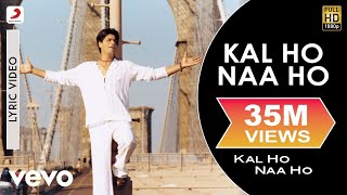 Kal Ho Naa Ho Lyric Video  Title TrackShah Rukh KhanSaif AliPreitySonu NigamKaran J [upl. by Anyaj]