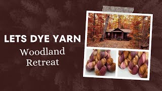 Lets Make Hand Dyed Yarn  Woodland Retreat [upl. by Neelyam864]