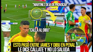 ESTO PASÓ ENTRE JAMES Y DIBU EN PENAL quotCÁLLATEquot LO PROVOCA Y LE IGNORA EL SALUDO AL FINAL [upl. by Sadnak]