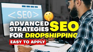 Advanced SEO Strategies for Dropshipping Websites Easy to Apply [upl. by Barney619]