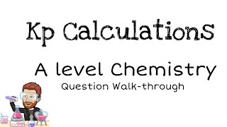 Kp Equilibrium Constant  A level Chemistry  Question Walkthrough [upl. by Aicat]