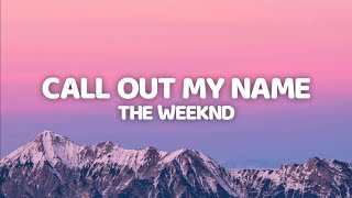 The Weeknd  Call Out My Name Lyrics [upl. by Rollo643]