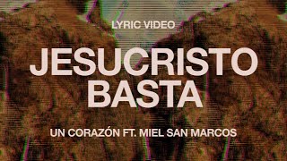 Un Corazón  Jesucristo Basta Ft Miel San Marcos Lyric Video [upl. by Yelram220]