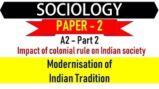 Sociology Paper 2 A2 Part 2 Modernisation of Indian Tradition [upl. by Ayotas366]