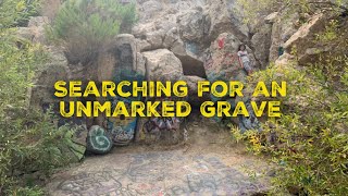 Searching For an Unmarked Grave at Drinkwater Flats in San Francisquito Canyon California [upl. by Sofie]