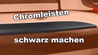 Chromleisten schwarz machen  mit Sprühfolie [upl. by Illona876]