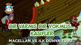 Bir Varmış Bir Yokmuş…Kaşifler  Macellan ve ilk dünya turu Ep 11 [upl. by Genvieve]