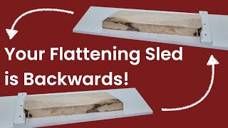 Your Planer Flattening Sled is Backwards [upl. by Pearla]