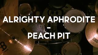 Alrighty Aphrodite  Peach Pit Will Carlson Drum Cover [upl. by Adanama]