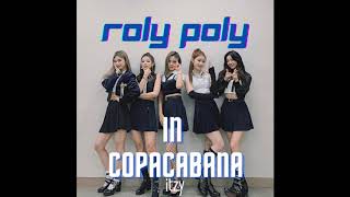 ITZY  ROLY POLY in COPACABANA Full Version Original by TARA [upl. by Esther]