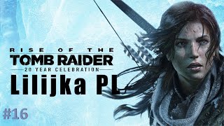 Lilijka PL Przedstawia Rise of The Tomb Raider odc16 Grobowiec w Dolinie [upl. by Mori]