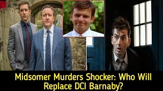 Midsomer Murders Cast ShakeUp Who Will Replace DCI Barnaby [upl. by Eenot353]