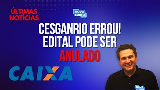 CESGRANRIO ERROU E EDITAL CAIXA PODE SER ANULADO [upl. by Mavra]