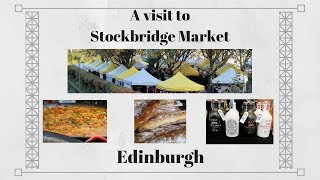 A Visit to Stockbridge Market  Edinburgh [upl. by Pihc]