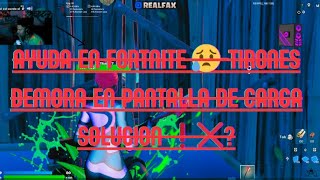 ☢😥AYUDA EN FORTNITE☢🛑TIRONES Y DEMORAS EN PANTALLA DE CARGA😥❌ [upl. by Lever]