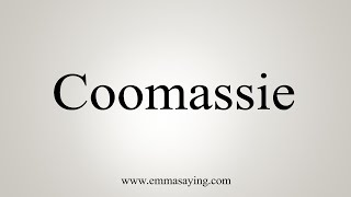 How To Say Coomassie [upl. by Nahshu31]