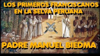 LA CONQUISTA FRANCISCANA DEL ALTO UCAYALI 🇵🇪 PADRE MANUEL BIEDMA  OBRA RELIGIOSA O ETNOCIDIO ❓ [upl. by Annahgiel]