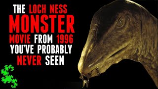 The Loch Ness MONSTER Movie From 1996 That You’ve Probably Never Seen [upl. by Turro]