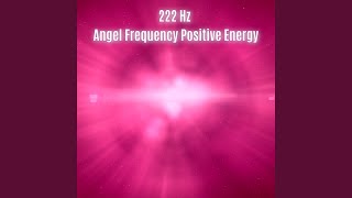 222 Hz Angel Frequency Positive Energy [upl. by Hahsia]