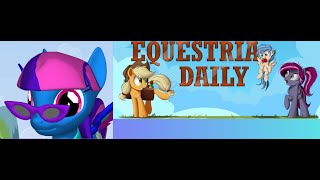 Equestria Daily  Part 11 [upl. by Hannie208]