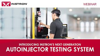 Introducing Instron’s Next Generation Autoinjector Testing System  Webinar [upl. by Klug]