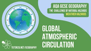 Global Atmospheric Circulation  AQA GCSE Geography  Weather Hazards 1 [upl. by Yelnikcm]