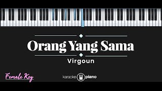 Orang Yang Sama – Virgoun KARAOKE PIANO  FEMALE KEY [upl. by Rebliw]