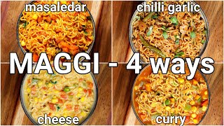 4 Tasty Maggi Masala Recipe  Cheesy Maggi Curry Maggi Chilli Garlic Maggi Vegetable Masala Maggi [upl. by Ahsito]