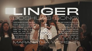 Linger Joshuas Song  Maranatha Worship [upl. by Lleneg]