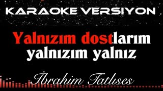 YALNIZIM İbrahim Tatlıses  KARAOKE Arabesk amp Damar [upl. by Oicam]