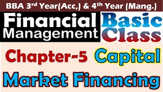 Capital Market Financing  Financial Management Chapter5  Basic Class  BBA 3rd amp 4th year [upl. by Nadroj]