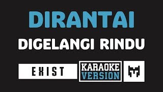 Karaoke  Exist  Dirantai Digelangi Rindu [upl. by Aikkan]