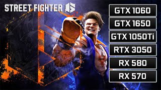 Street Fighter 6  RTX 3050  GTX 1060  GTX 1650  GTX 1050 Ti  RX 580  RX 570 [upl. by Okia]