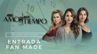 Entrada Fan Made  MI AMOR SIN TIEMPO  RecNovelas [upl. by Bill]